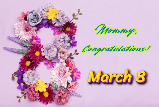 Congratulations on March 8 to mom in verse, prose and postcards 1