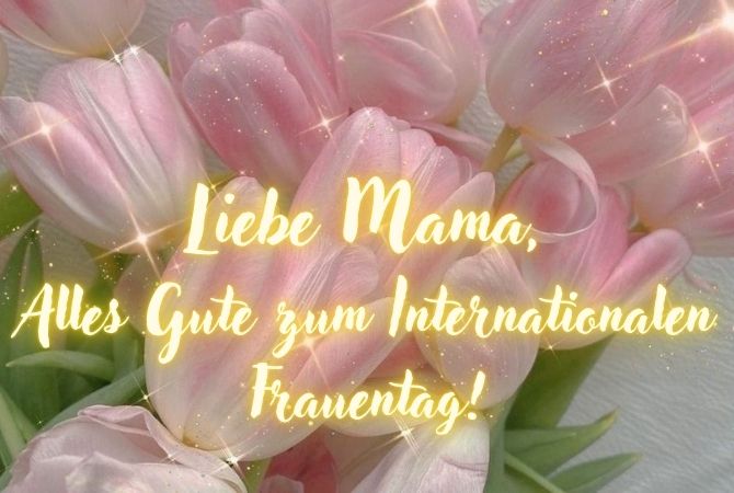 Herzlichen Glückwunsch zum 8. März an Mama in Versen, Prosa und Postkarten 3