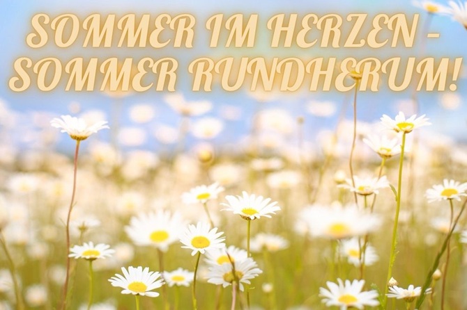 Schönen ersten Sommertag 2025: Schöne Grüße in Bildern, Gedichten und Prosa 2