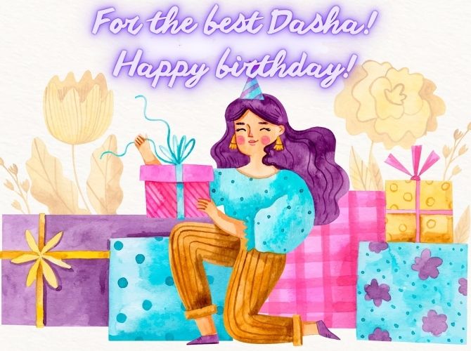Happy Birthday, Dasha! Congratulations in verse, prose, postcards 6