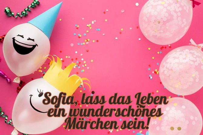 Alles Gute zum Geburtstag, Sofia! Schöne Glückwünsche in Prosa, Bildern und Versen 4