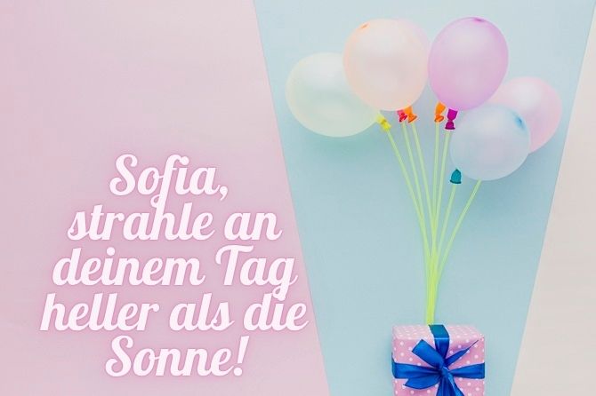 Alles Gute zum Geburtstag, Sofia! Schöne Glückwünsche in Prosa, Bildern und Versen 5