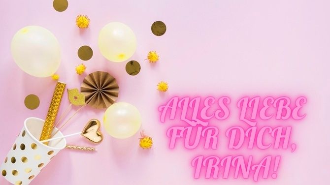Alles Gute zum Geburtstag, Irina! Rührende Glückwünsche in Versen, Prosa und auf Postkarten 9