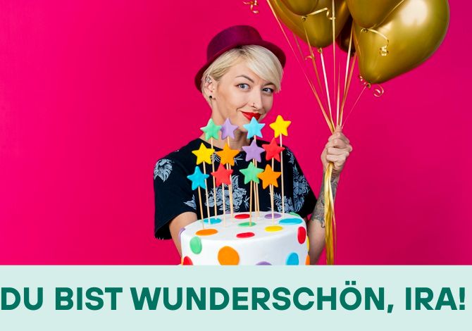 Alles Gute zum Geburtstag, Irina! Rührende Glückwünsche in Versen, Prosa und auf Postkarten 10