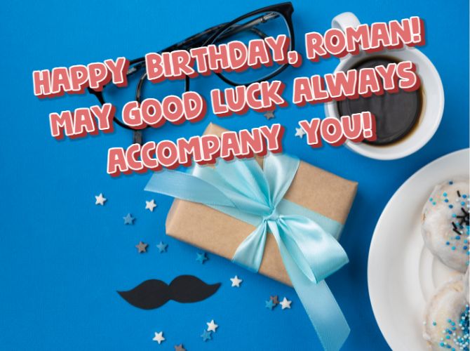 Beautiful birthday greetings to Roman: cards, prose, poems 3